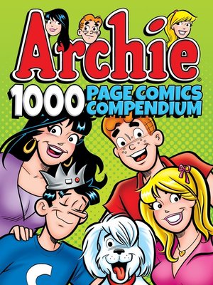 cover image of Archie Comics 1000 Page Comics Compendium
